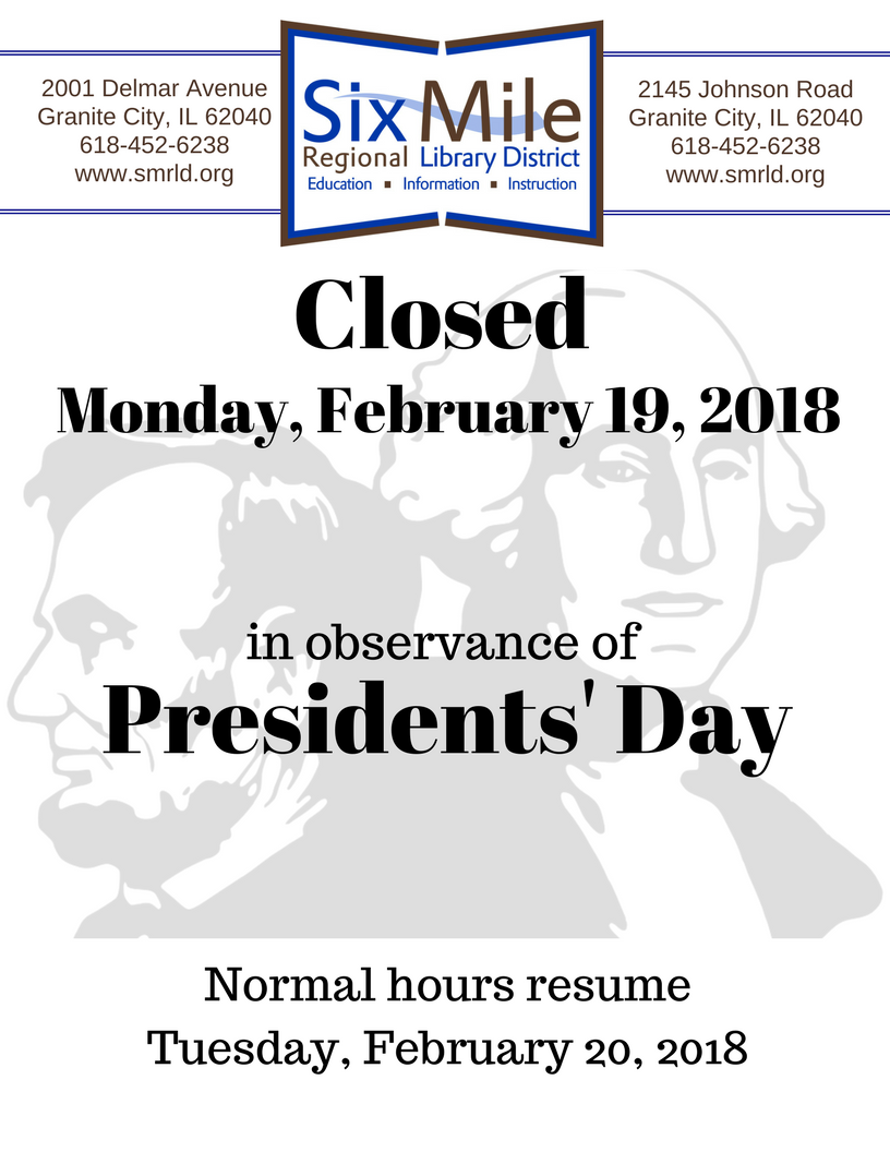 Closed in Observance of President’s Day Six Mile Regional Library District